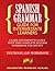 Spanish Grammar for Intermediate Learners: Learn and Improve Easily with this Complete Spanish Workbook for Adults (Textbook and Workbook)