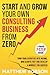 Start And Grow Your Own Consulting Business From Zero: A Proven 7-Step Guide To Turn Your Expertise Into Income, Win Clients Fast And Develop A Mindset For Success
