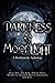 Darkness & Moonlight: A Worldsmyths Anthology