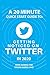 A 20 Minute Quick Start Guide To: Getting Noticed on Twitter in 2020