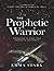 The Prophetic Warrior (Large Print Edition): Operating in Your True Prophetic Authority