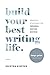 Build Your Best Writing Life: Essential Strategies for Personal Writing Success