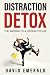 Distraction Detox by David Emerald