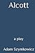 Alcott: a play