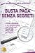 Busta Paga Senza Segreti: Come Leggere e Interpretare Un Cedolino Paga Nel Migliore Dei Modi (Italian Edition)