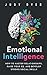 Emotional Intelligence: How to Master Relationships, Raise Your EQ, and Develop Strong Social Skills