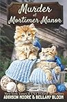 Murder at Mortimer Manor by Addison Moore