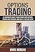 Options Trading: #1 Beginner's Guide to Make Money With Options Trading and Technical Analysis in 7 Days or Less!!
