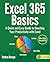 Excel 365 Basics: A Quick and Easy Guide to Boosting Your Productivity with Excel