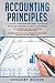 Accounting Principles: 3 in 1 - Beginner's Guide + Tips and Tricks + Advanced Strategies