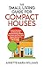 The Small Living Guide for Compact Houses: Practical Strategies for Decluttering and Downsizing to Better Your Home and Life in 1000 Square Feet or Less (Minimalism for Micro Living)