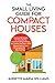The Small Living Guide for Compact Houses: Practical Strategies for Decluttering and Downsizing to Better Your Home and Life in 1000 Square Feet or Less (Minimalism for Micro Living)