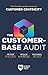 The Customer-Base Audit: The First Step on the Journey to Customer Centricity