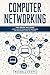 Computer Networking: This Book Includes: Computer Networking for Beginners and Beginners Guide (All in One)