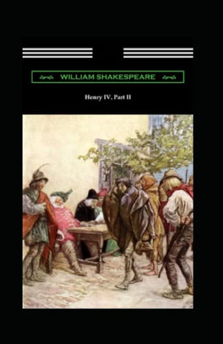 The Complete Works of William Shakespeare The Second Part of King Henry IV Annotated