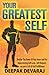 Your Greatest Self: Realize The Power Of Your Inner-Self For Experiencing Self-Love, Self-Respect, Joy and a Life of Self-Fulfillment