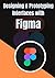Designing & Prototyping Interfaces with Figma