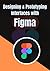 Designing & Prototyping Interfaces with Figma