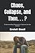Chaos, Collapse, and Then. . . ?: Understanding Humanity's Options for the Future (New Beginnings)