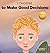 I Choose to Make Good Decisions: A Rhyming Picture Book About Making Good Decisions (Teacher and Therapist Toolbox: I Choose)