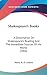 Shakespeare's Books: A Dissertation On Shakespeare's Reading And The Immediate Sources Of His Works (1904)