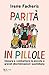Parità in pillole. Impara a combattere le piccole e grandi discriminazioni quotidiane