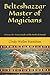 Belteshazzar Master of Magicians: A Verse-by-Verse Study of the Book of Daniel