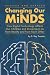 Changing Our Minds: How Digital Technology Affects Our Children and Disconnects Us from Reality and from Each Other