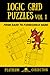 Logic Grid Puzzles, Volume 1: From Easy to Fiendishly Hard (Logic Puzzles for Adults - Platinum Collection)