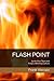 FLASH POINT: Ignite Your Team and Forge a Winning Culture