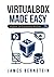 VirtualBox Made Easy: Virtualize Your Environment with Ease (Computers Made Easy)