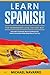 Learn Spanish for Intermediate Level the Fast Way: Learn New Vocabulary Words and Phrases for Fluent Conversation While Killing Time in Your Car (LEARN SPANISH by Michael Navarro)