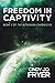 Freedom in Captivity: Book ...