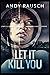 Let It Kill You