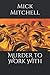 Murder to Work With
