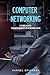 Computer Networking: This book includes: Hacking for Beginners and Networking Hacking