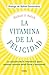 La vitamina de la felicidad...