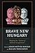 Brave New Hungary: Mapping the "System of National Cooperation"