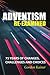 Adventism Re-examined: 75 Years of Changes, Challenges and Choices