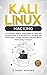 Kali Linux Hacking: A Complete Step by Step Guide to Learn the Fundamentals of Cyber Security, Hacking, and Penetration Testing. Includes Valuable Basic Networking Concepts