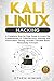 Kali Linux Hacking: A Complete Step by Step Guide to Learn the Fundamentals of Cyber Security, Hacking, and Penetration Testing. Includes Valuable Basic Networking Concepts