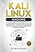 Kali Linux Hacking: A Complete Step by Step Guide to Learn the Fundamentals of Cyber Security, Hacking, and Penetration Testing. Includes Valuable Basic Networking Concepts.