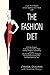 The Fashion Diet: Lower Your Weight While Uplifting Your Mood (Chic, Stylish, & Slim Series)