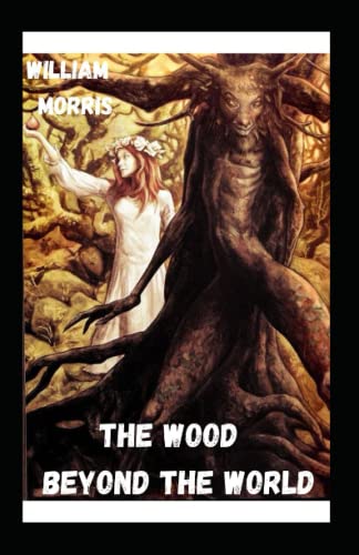 The Wood Beyond the World Annotated and Unabridged