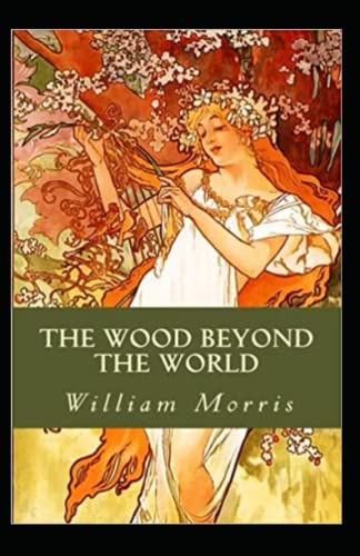 The Wood Beyond the World Annotated and Unabridged