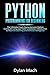 PYTHON Programming for Beginners: The Ultimate Crash Course to Learn Python Computer Language Faster and Easier. Introduction to Machine Learning and Artificial Intelligence