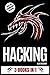 HACKING: 3 BOOKS IN 1