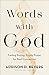Words with God: Trading Boring, Empty Prayer for Real Connection