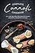 Complete Cannoli Cookbook: All the Recipes You Need to Make Amazing, Creative Cannoli