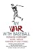 My War with Baseball
